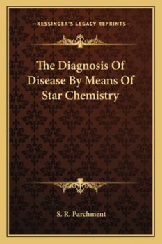 Paperback The Diagnosis Of Disease By Means Of Star Chemistry Book