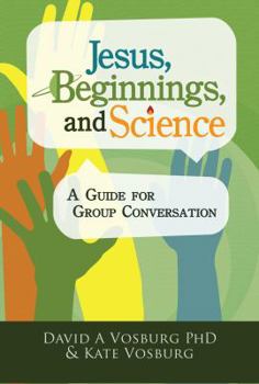 Paperback Jesus, Beginnings, and Science: A Guide for Group Conversation Book