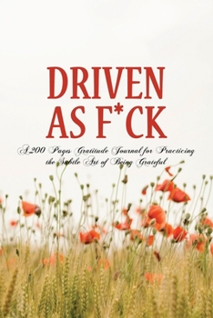 Paperback Driven as F*ck: A 200 Pages Gratitude Journal for Practicing the Subtle Art of Being Grateful Book