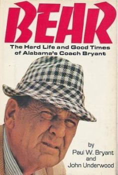 Hardcover Bear: The Hard Life and Good Times of Alabama's Coach Bryant Book