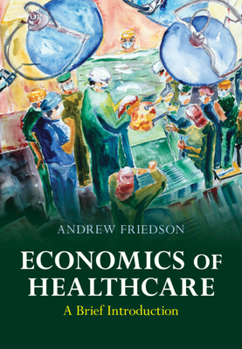 Hardcover Economics of Healthcare: A Brief Introduction Book