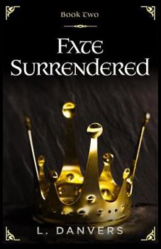 Fate Surrendered - Book #2 of the Fate Abandoned