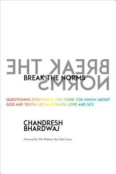 Paperback Break the Norms: Questioning Everything You Think You Know about God and Truth, Life and Death, Love and Sex Book