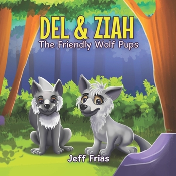 Paperback Del & Ziah The Friendly Wolf Pups Book