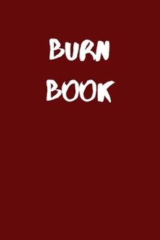 Burn Book: Burn Book Notebook Journal - Burn After Reading Diary