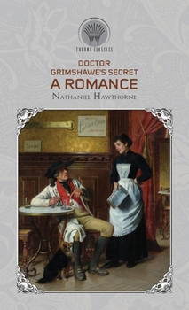 Doctor Grimshawe's Secret: A Romance (Throne Classics)