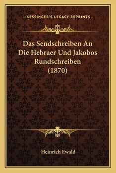 Paperback Das Sendschreiben An Die Hebraer Und Jakobos Rundschreiben (1870) [German] Book