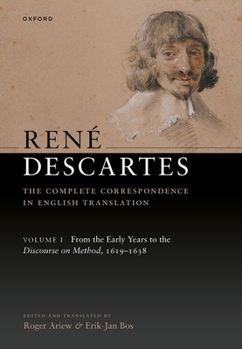 Hardcover René Descartes: The Complete Correspondence in English Translation, Volume I: From the Early Years to the Discourse on Method, 1619-1638 Book