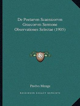 Paperback De Poetarvm Scaenicorvm Graecorvm Sermone Observationes Selectae (1905) [Latin] Book