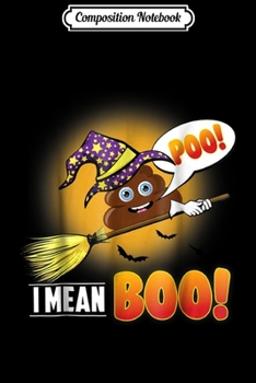 Composition Notebook: Poop Emoji Poo I Mean Boo Funny Halloween Costume Journal/Notebook Blank Lined Ruled 6x9 100 Pages