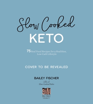 Paperback Slow Cooked Keto: 75 Real Food Recipes for a Healthier, Low-Carb Lifestyle Book