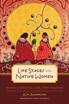 Paperback Life Stages and Native Women: Memory, Teachings, and Story Medicine Book
