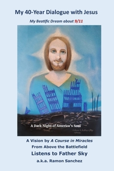 Paperback My 40-year Dialogue with Jesus: My Blessed Prophetic Dream about 9/11 Book
