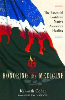 Hardcover Honoring the Medicine: The Essential Guide to Native American Healing Book