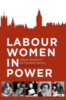 Paperback Labour Women in Power: Cabinet Ministers in the Twentieth Century Book