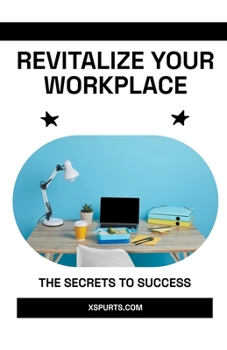Paperback Revitalize Your Workplace: The Secrets to Success Book