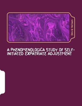 Paperback A Phenomenologica Study of Self-Initiated Expatriate Adjustment Book