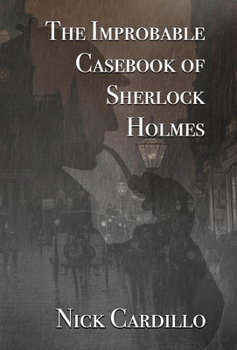 Hardcover The Improbable Casebook of Sherlock Holmes Book
