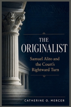 The Originalist: “Samuel Alito and the Court’s Rightward Turn”