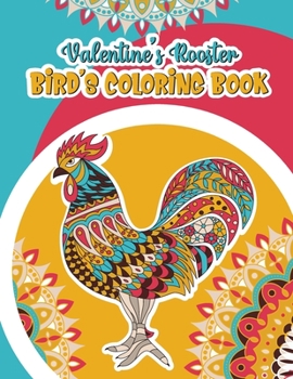 Paperback Valentine's Rooster Bird's Coloring Book: Bird's Lover Coloring Book