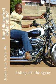 Paperback How I did my 1st dollar online?: Riding off the Agony Book