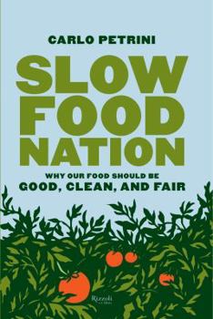 Hardcover Slow Food Nation: Why Our Food Should Be Good, Clean, and Fair Book