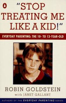 Paperback Stop Treating Me Like a Kid: Everyday Parenting: The 10- To 13-Year-Old Book