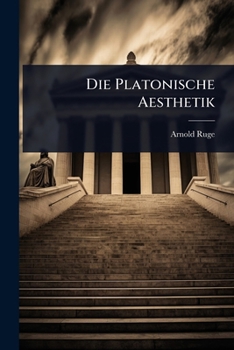 Die Platonische Aesthetik (German Edition)