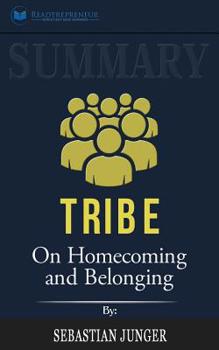 Paperback Summary of Tribe: On Homecoming and Belonging by Sebastian Junger Book