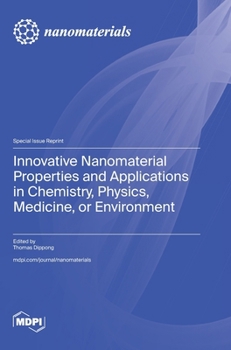 Hardcover Innovative Nanomaterial Properties and Applications in Chemistry, Physics, Medicine, or Environment Book