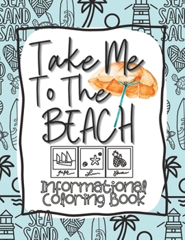 Paperback Take Me To The Beach Coloring Book: Information to Color While Learning [Large Print] Book