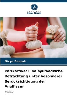Parikartika: Eine ayurvedische Betrachtung unter besonderer Berücksichtigung der Analfissur (German Edition)