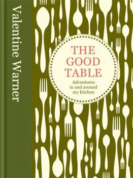 Hardcover The Good Table. Valentine Warner Book