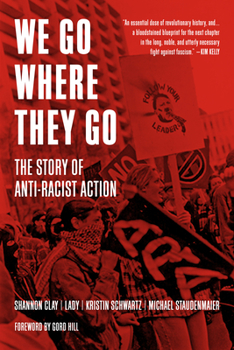 Paperback We Go Where They Go: The Story of Anti-Racist Action Book