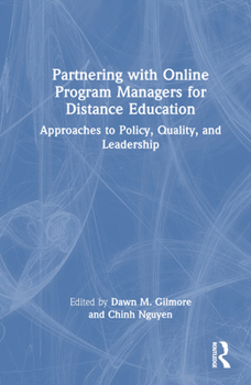 Hardcover Partnering with Online Program Managers for Distance Education: Approaches to Policy, Quality, and Leadership Book