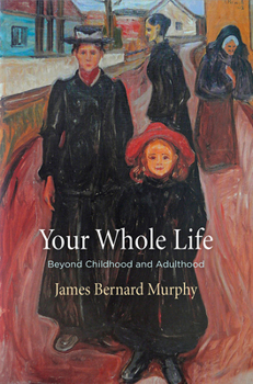 Hardcover Your Whole Life: Beyond Childhood and Adulthood Book