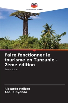 Paperback Faire fonctionner le tourisme en Tanzanie - 2ème édition [French] Book