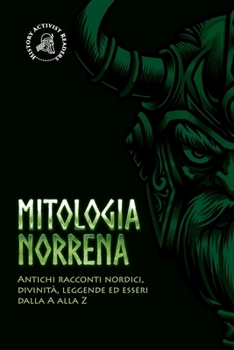 Paperback Mitologia norrena: Antichi racconti nordici, divinità, leggende ed esseri dalla A alla Z [Italian] Book