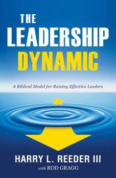 Paperback The Leadership Dynamic: A Biblical Model for Raising Effective Leaders Book