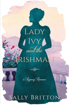 Lady Ivy and the Irishman: A Regency Romance Novel (Clairvoir Castle Romances)