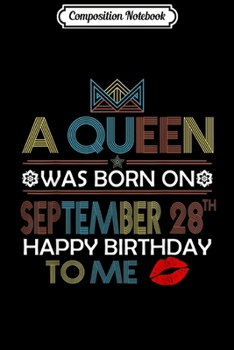 Paperback Composition Notebook: A Queen Was Born On September 28th Happy Birthday To Me Journal/Notebook Blank Lined Ruled 6x9 100 Pages Book