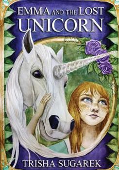 Paperback Emma and the Lost Unicorn: Book I in the Fabled Forest Series Book