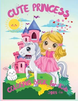 Paperback Cute Princess: Amazing Coloring Book for Kids Ages 4+, My Frist Book of Princesses, Kids Coloring Book Gift Book