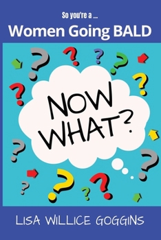 Paperback So you're a women going...Bald-Now What? Book