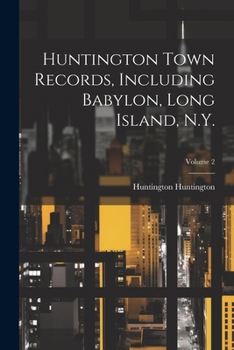 Paperback Huntington Town Records, Including Babylon, Long Island, N.Y.; Volume 2 Book