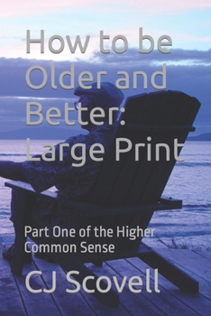 Paperback How to be Older and Better Large Print: Part One of the Higher Common Sense Book