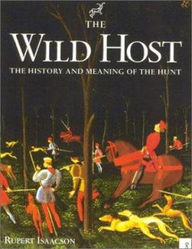 Hardcover The Wild Host: The History and Meaning of the Hunt Book