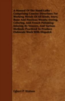 A Manual of the Hand Lathe