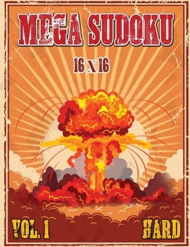 Paperback Mega Sudoku 16x16: Hard Puzzles Volume 1, Sudoku Puzzle Books for Advance Solvers, Fun and Challenging Sudoku Puzzle Book for Adults Book