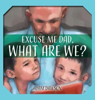 Hardcover Excuse Me Dad, What Are We? Book